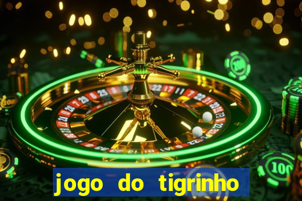 jogo do tigrinho que da bonus no cadastro